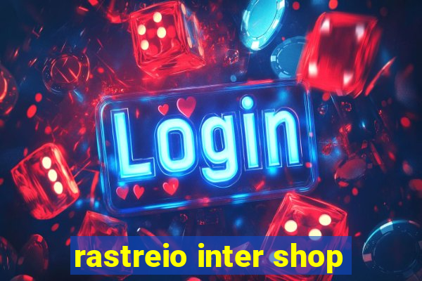 rastreio inter shop